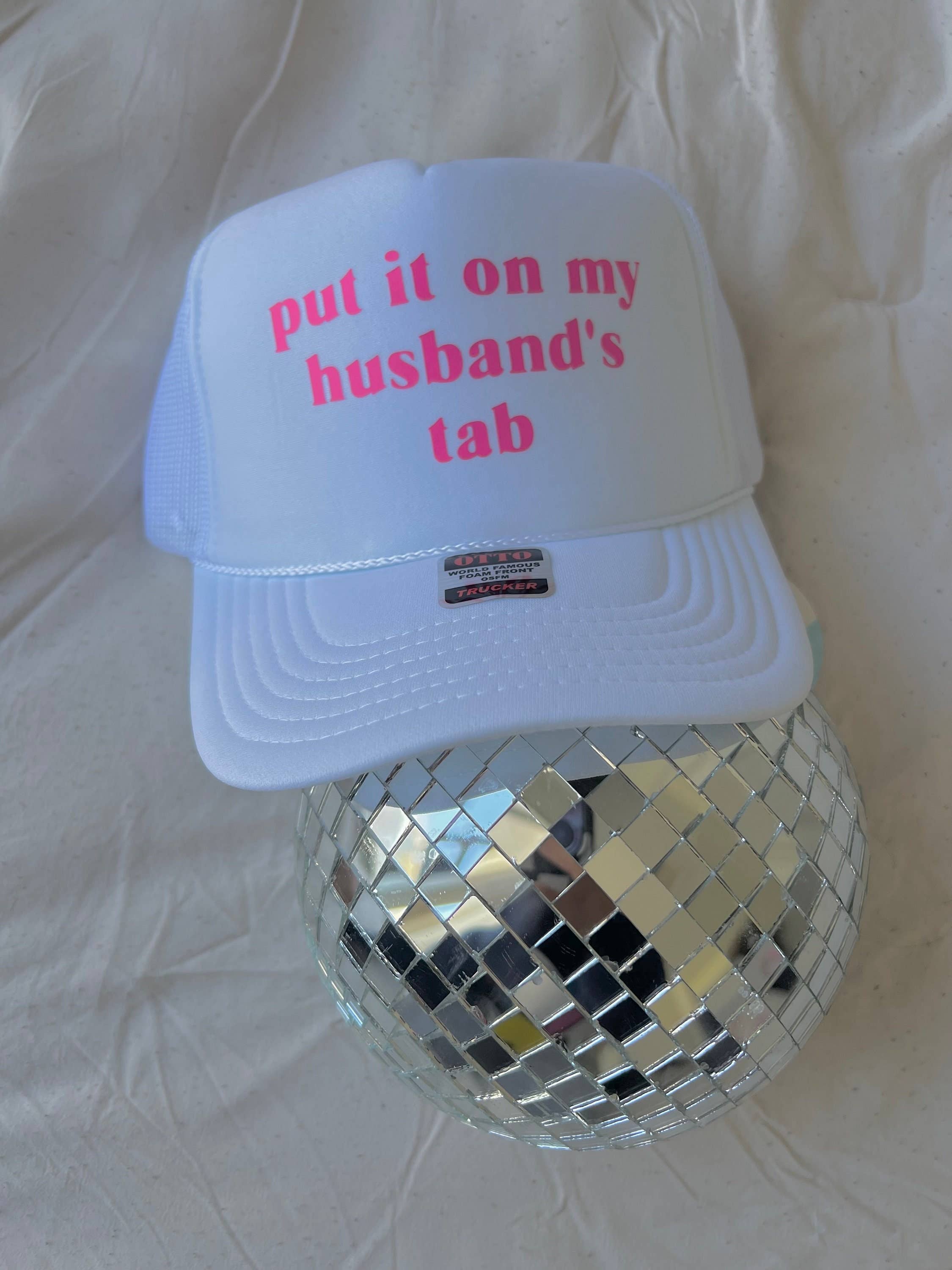 "Put It On My Husband's Tab" Trucker Hat