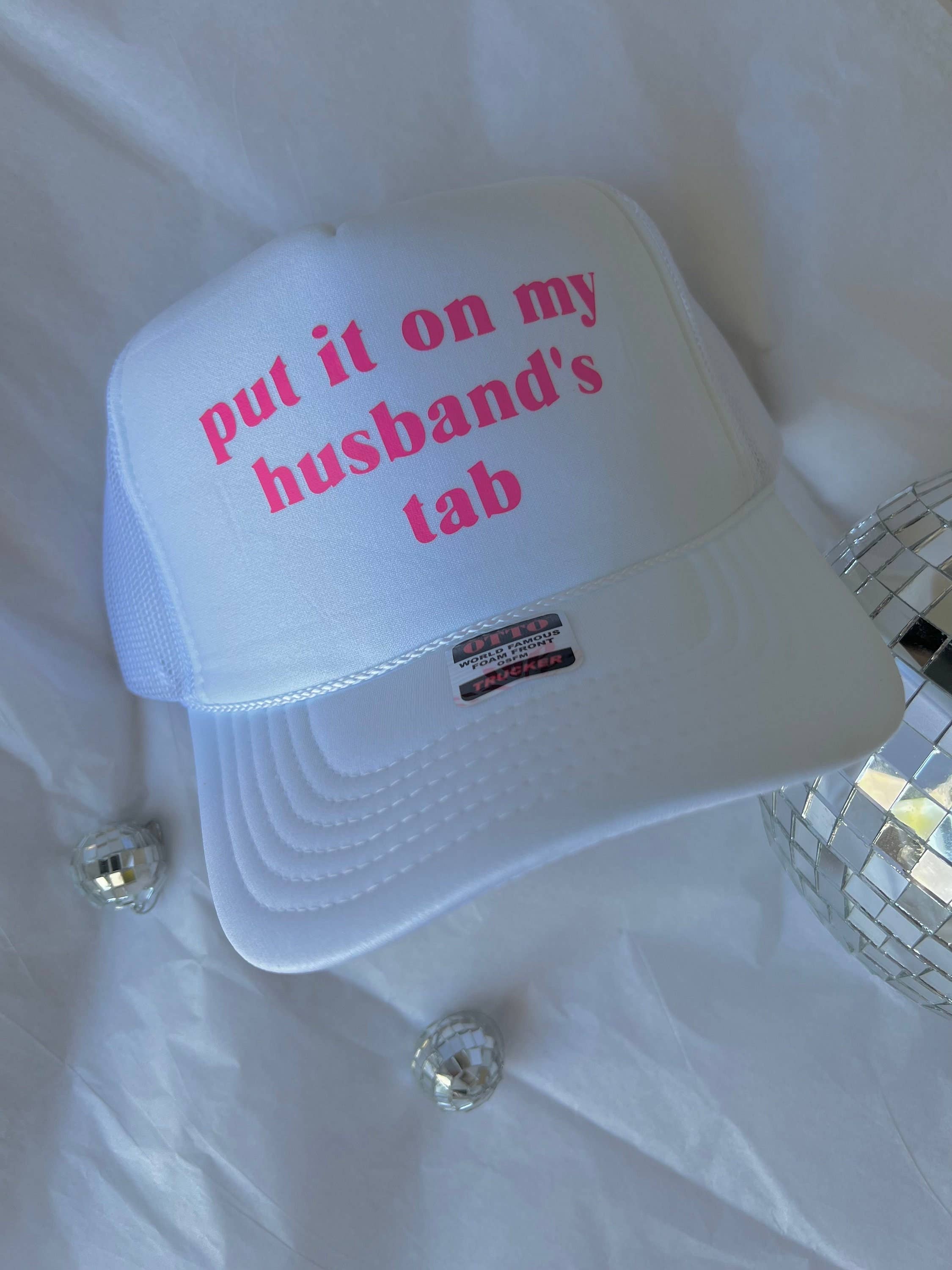 "Put It On My Husband's Tab" Trucker Hat